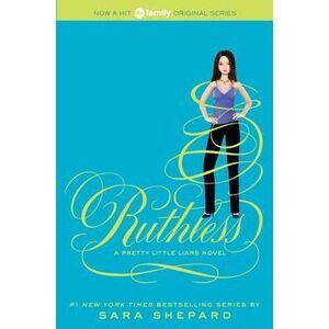Pretty Little Liars #10: Ruthless -- Sara Shepard